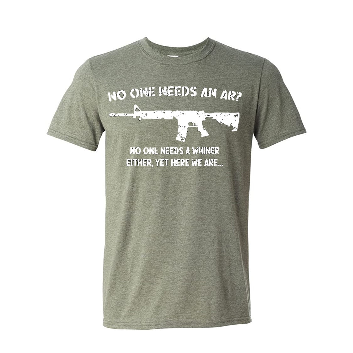 No One Needs an AR? No One Needs a Whiner Either. Heather Green Short Sleeve T-Shirt 2X